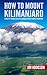How To Mount Kilimanjaro: A...