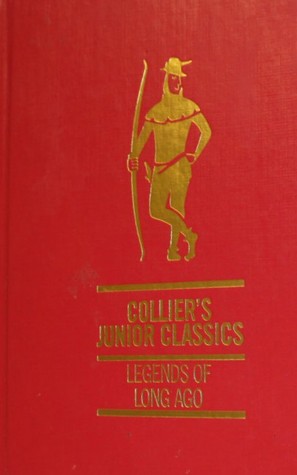 Legends Of Long Ago  (Collier's Junior Classics: The Young Folks Shelf of Books, Volume 7)