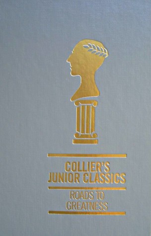 Roads to Greatness (Collier's Junior Classics: The Young Folks Shelf of Books, volume 8)