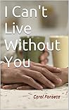 I Can't Live Without You by Carol Fonseca