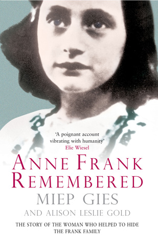 Anne Frank Remembered: The Story of the Woman who Helped to Hide the Frank Family