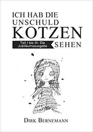 Ich hab die Unschuld kotzen sehen: Jubiläumsausgabe