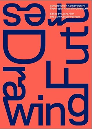 Drawing Futures: Speculations in Contemporary Drawing for Art and Architecture (Paperback)
