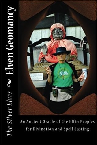 Elven Geomancy: An Ancient Oracle of the Elfin Peoples for Divination and Spell Casting