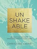 Unshakeable: 365 Devotions for Finding Unwavering Strength in God’s Word (A 365-Day Devotional)