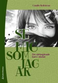 Se mig som jag är : Om särbegåvade barn i skolan