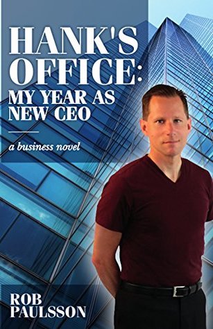 Hank's Office: My Year As New CEO (Kindle Edition)