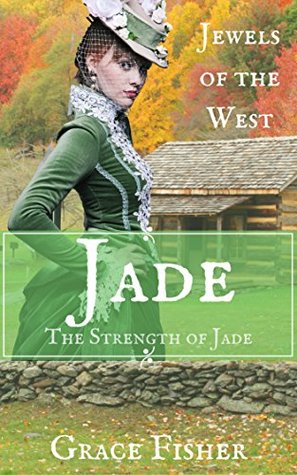 The Strength of Jade (Jewels of the West #5)