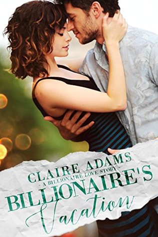 Billionaire's Vacation (Billionaires #13)