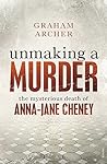 Unmaking a Murder: The Mysterious Death of Anna-Jane Cheney