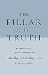 The Pillar of the Truth: A Commentary on the Pastoral Epistles (1 Timothy, 2 Timothy, and Titus) The Pillar of the Truth: A Commentary on the Pastoral Epistles (1 Timothy, 2 Timothy, and Titus)