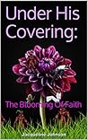Under His Covering: : The Blooming Of Faith (The Blooming of Faith #1)