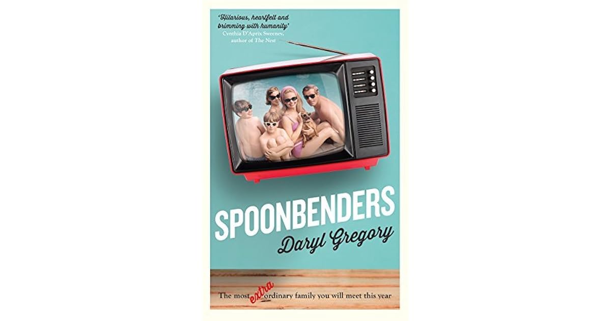 Spoonbenders by Daryl Gregory