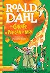 La girafe, le pélican et moi by Roald Dahl