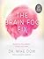 The Brain Fog Fix: Reclaim Your Focus, Memory, and Joy in Just 3 Weeks
