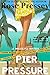 Pier Pressure by Rose Pressey Betancourt