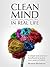 CLEAN MIND (in real life) - How to stop feeling overwhelmed with everything ~ A simple, innovative, and practical handbook to discipline your mind