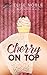 Cherry on Top by Elise Noble