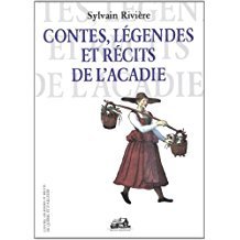 contes, legendes et recits de l'acadie