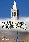 The Bear Who Broke the World by Justin McFarr