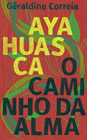 Ayahuasca: O caminho da alma (Portuguese Edition)