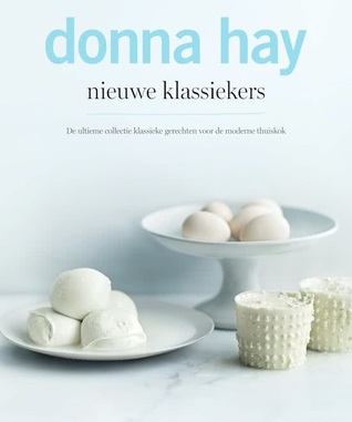 Nieuwe klassiekers. De ultieme collectie klassieke gerechten voor de moderne thuiskok