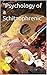 "Psychology of a Schitzophr...
