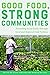 Good Food, Strong Communiti...