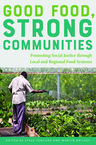 Good Food, Strong Communities: Promoting Social Justice through Local and Regional Food Systems (Paperback)