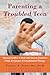 Parenting a Troubled Teen: Manage Conflict and Deal with Intense Emotions Using Acceptance and Commitment Therapy