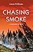 Chasing Smoke by Aaron   Williams