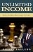 Unlimited Income: How to Wi...