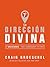 La dirección divina: 7 decisiones que cambiarán tu vida (Spanish Edition)