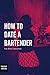 How to Date a Bartender by Fair-Rose Louverture