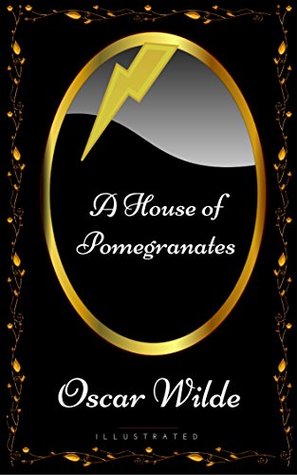 A House of Pomegranates: By Oscar Wilde - Illustrated