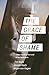 The Grace of Shame by Tim Bayly