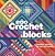 200 Crochet Blocks for Blankets, Throws, and Afghans: Crochet Squares to Mix and Match