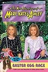 The Case of the Easter Egg Race (The New Adventures of Mary-Kate and Ashley, #40)