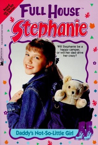 Daddy's Not-So-Little Girl (Full House: Stephanie, #7)