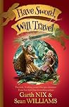 Have Sword, Will Travel by Garth Nix