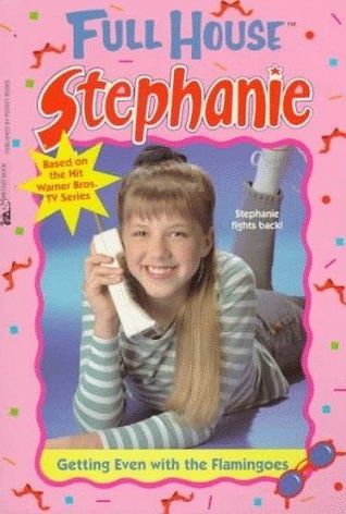 Getting Even with the Flamingoes (Full House: Stephanie, #9)