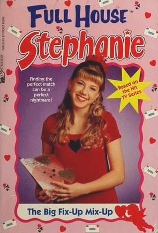 The Big Fix-Up Mix-Up (Full House: Stephanie, #14)