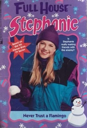 Never Trust a Flamingo (Full House: Stephanie, #19)