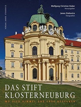 Das Stift Klosterneuburg: Wo sich Himmel und Erde begegnen (Hardcover)