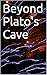 Beyond Plato's Cave