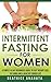 Intermittent Fasting for Wo...