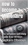 How to Become a Millionaire: The Simplest Self-Help Guide Ever Written ("Duh!!" Series)