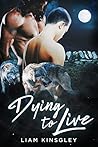 Dying to Live by Liam Kingsley