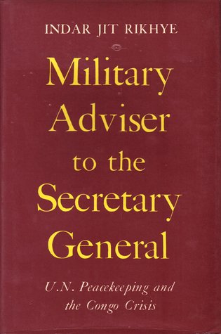 Military Adviser to the Secretary General: U.N. Peacekeeping and the Congo Crisis