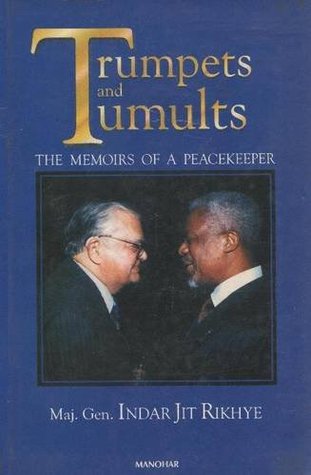 Trumpets and Tumults: The Memoirs Of A Peace Keeper